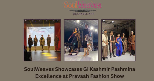 SoulWeaves Showcases GI Kashmir Pashmina Excellence at Pravaah Fashion Show India